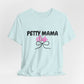 Petty Mama T-Shirt
