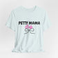 Petty Mama T-Shirt
