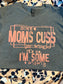 Some Moms Cuss Too Much Tee
