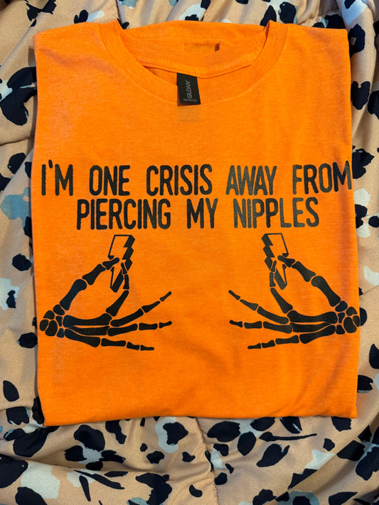 One Crisis Away Graphic Tee