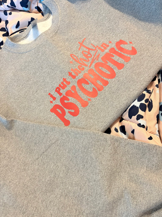 I put the Hot in Psychotic Graphic Sweatshirt
